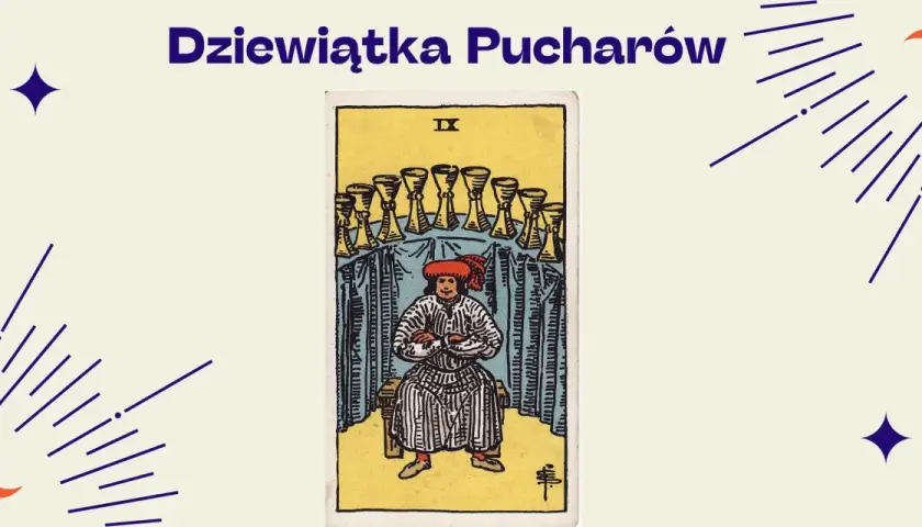 Dziewiątka Pucharów: mężczyzna w stroju siedzi przed dziewięcioma kielichami, symbolizując spełnienie życzeń i zadowolenie.