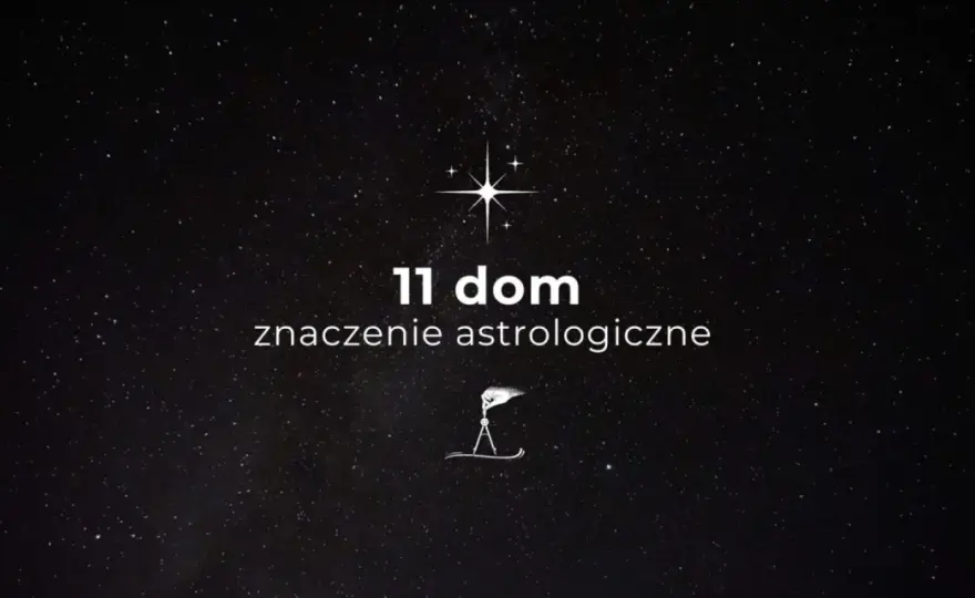 11. dom w astrologii - przyjaźnie, marzenia i grupy