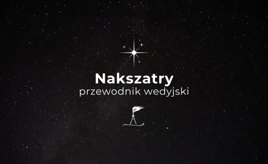 Astrologia wedyjska - jak czytać Księżyc, nakszatry i dasze